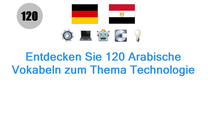Entdecken Sie 120 Arabische Vokabeln zum Thema Technologie